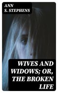 ebook: Wives and Widows; or, The Broken Life