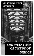 eBook: The Phantoms Of The Foot-Bridge