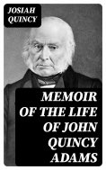 eBook: Memoir of the Life of John Quincy Adams