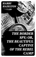 eBook: The Border Spy; or, The Beautiful Captive of the Rebel Camp