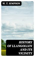eBook: History of Llangollen and Its Vicinity