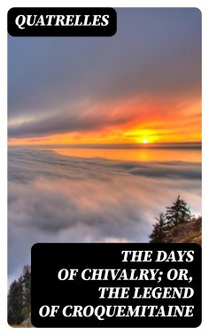eBook: The Days of Chivalry; Or, The Legend of Croquemitaine
