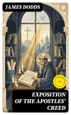 ebook: Exposition of the Apostles' Creed