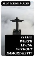 eBook: Is Life Worth Living Without Immortality?