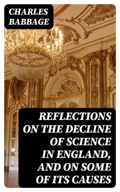 eBook: Reflections on the Decline of Science in England, and on Some of Its Causes