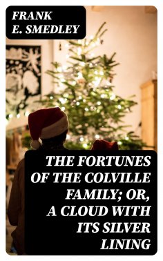 ebook: The Fortunes of the Colville Family; or, A Cloud with its Silver Lining