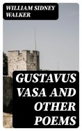 ebook: Gustavus Vasa and other poems