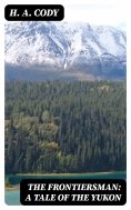 ebook: The Frontiersman: A Tale of the Yukon