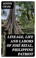 eBook: Lineage, Life and Labors of José Rizal, Philippine Patriot