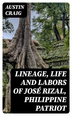 eBook: Lineage, Life and Labors of José Rizal, Philippine Patriot