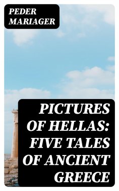 ebook: Pictures of Hellas: Five Tales of Ancient Greece