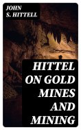 ebook: Hittel on Gold Mines and Mining