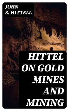 ebook: Hittel on Gold Mines and Mining