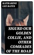 ebook: Sigurd Our Golden Collie, and Other Comrades of the Road