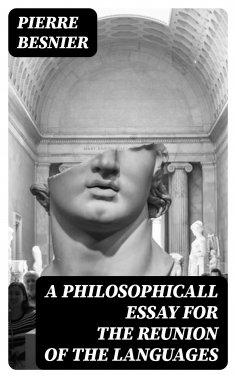 eBook: A Philosophicall Essay for the Reunion of the Languages