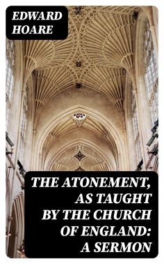 eBook: The Atonement, as taught by the Church of England: A Sermon