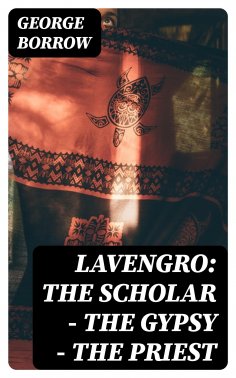 eBook: Lavengro: the Scholar - the Gypsy - the Priest