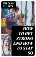 ebook: How to Get Strong and How to Stay So