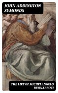 eBook: The Life of Michelangelo Buonarroti