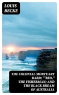 eBook: The Colonial Mortuary Bard; "'Reo," The Fisherman; and The Black Bream Of Australia