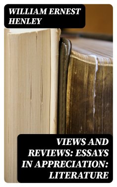 eBook: Views and Reviews: Essays in appreciation: Literature