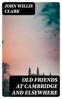 eBook: Old Friends at Cambridge and Elsewhere