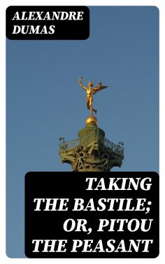 ebook: Taking the Bastile; Or, Pitou the Peasant