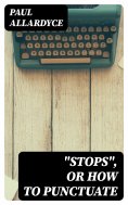 eBook: "Stops", Or How to Punctuate