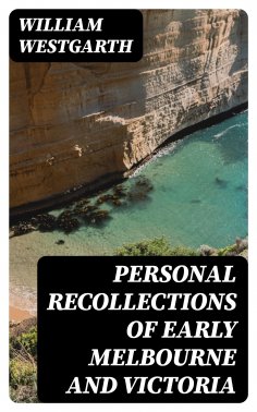 ebook: Personal Recollections of Early Melbourne and Victoria