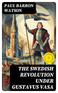 ebook: The Swedish Revolution Under Gustavus Vasa