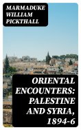 eBook: Oriental Encounters: Palestine and Syria, 1894-6