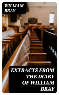 eBook: Extracts from the Diary of William Bray