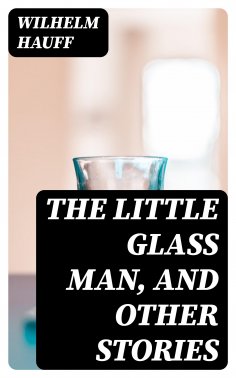 ebook: The Little Glass Man, and Other Stories