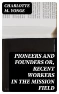 eBook: Pioneers and Founders or, Recent Workers in the Mission field