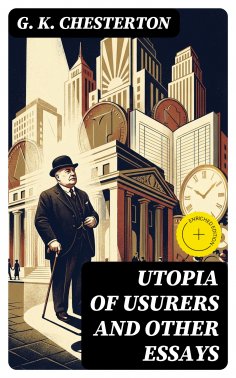 eBook: Utopia of Usurers and Other Essays (Annotated)