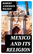 ebook: Mexico and Its Religion