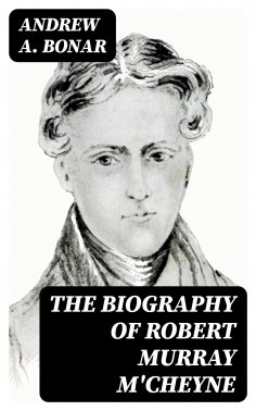 eBook: The Biography of Robert Murray M'Cheyne