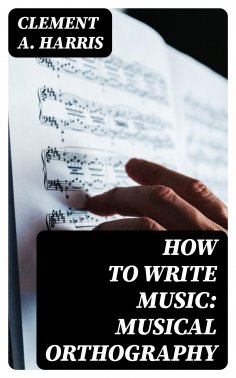 eBook: How to Write Music: Musical Orthography