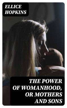 eBook: The Power of Womanhood, or Mothers and Sons