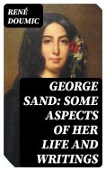 ebook: George Sand: Some Aspects of Her Life and Writings