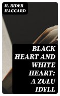 eBook: Black Heart and White Heart: A Zulu Idyll