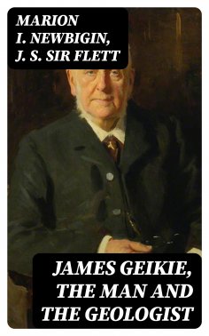 eBook: James Geikie, the Man and the Geologist