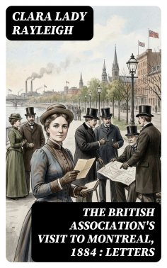 ebook: The British Association's Visit to Montreal, 1884 : Letters