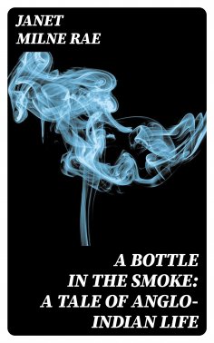 eBook: A Bottle in the Smoke: A Tale of Anglo-Indian Life