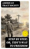 ebook: Step by Step; Or, Tidy's Way to Freedom