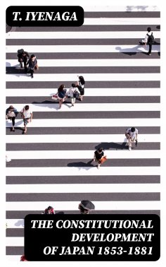 ebook: The Constitutional Development of Japan 1853-1881