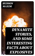 eBook: Dynamite Stories, and Some Interesting Facts About Explosives