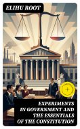 eBook: Experiments in Government and the Essentials of the Constitution (Annotated)