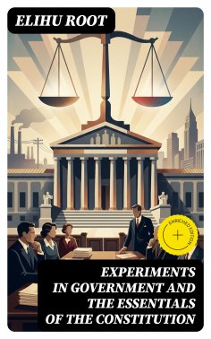 eBook: Experiments in Government and the Essentials of the Constitution (Annotated)