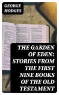 eBook: The Garden of Eden: Stories from the first nine books of the Old Testament